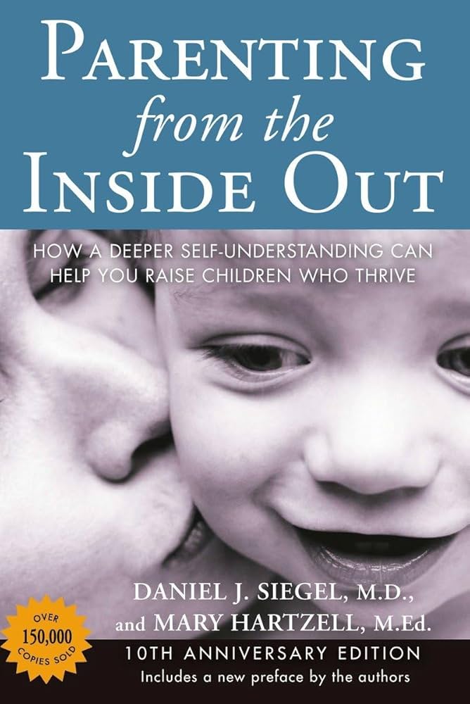 Parenting from the Inside Out — Daniel J. Siegel & Mary Hartzell
